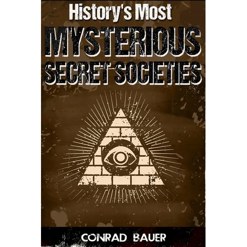 History's Most Mysterious Secret Societies - Paperback
