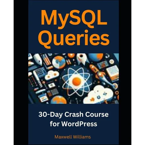 MySQL Queries: 30-Day Crash Course for WordPress - Paperback