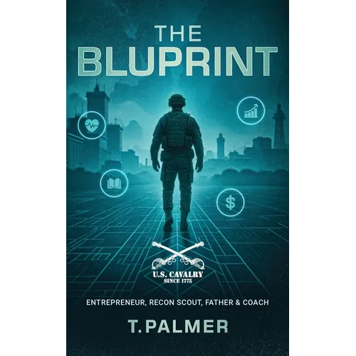 The Bluprint: Entrepreneur, Recon Scout, Father & Coach - Paperback
