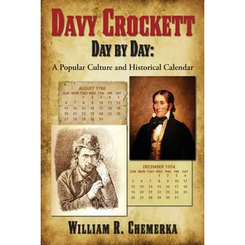 Davy Crockett Day by Day: A Popular Culture and Historical Calendar - Paperback