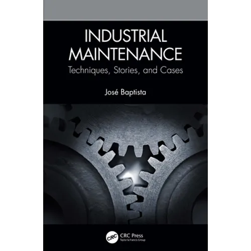 Industrial Maintenance: Techniques, Stories, and Cases