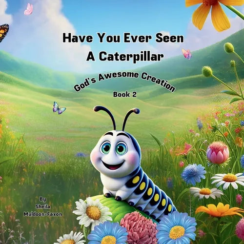 Have You Ever Seen a Caterpillar?: God's Awesome Creation - Paperback