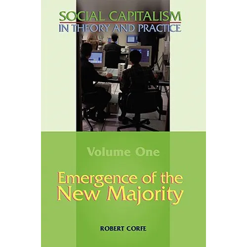 Emergence of the New Majority--Volume 1 of Social Capitalism in Theory and Practice - Paperback