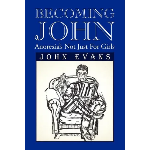 Becoming John: Anorexia's Not Just for Girls - Paperback
