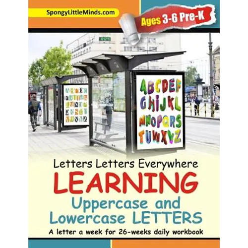 Letters Letters Everywhere LEARNING Uppercase and Lowercase Letters: A letter a week for 26-weeks daily workbook - Paperback