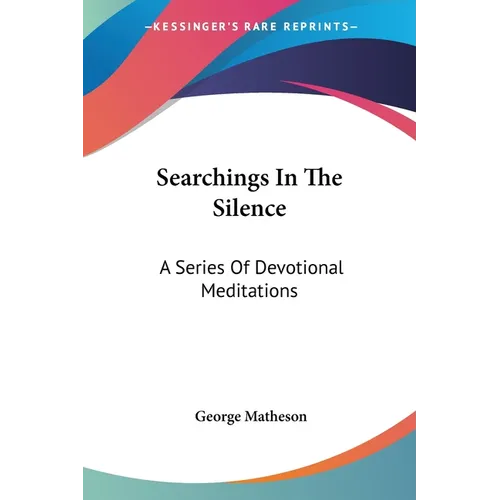 Searchings In The Silence: A Series Of Devotional Meditations - Paperback