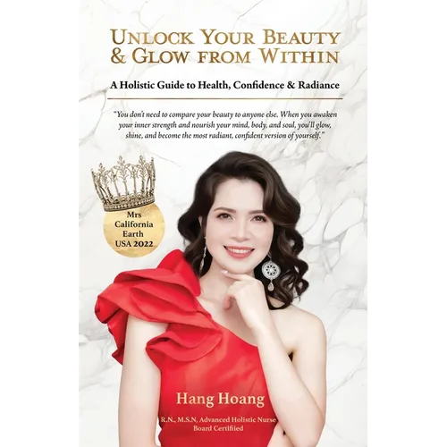 Unlock Your Beauty & Glow From Within, A Holistic Guide to Health, Confidence & Radiance - Paperback