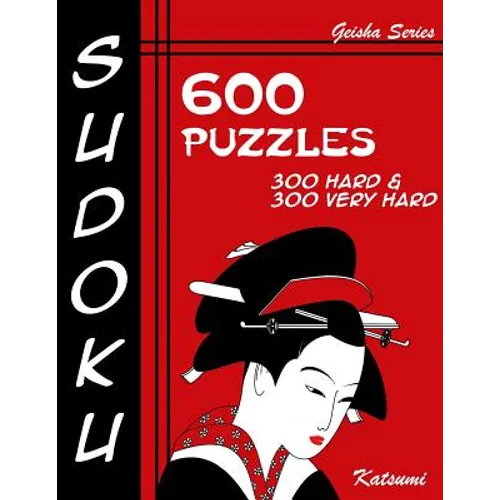 Sudoku 600 Puzzles - 300 Hard & 300 Very Hard: Geisha Series Book - Paperback