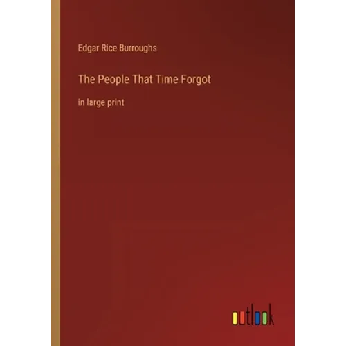The People That Time Forgot: in large print - Paperback