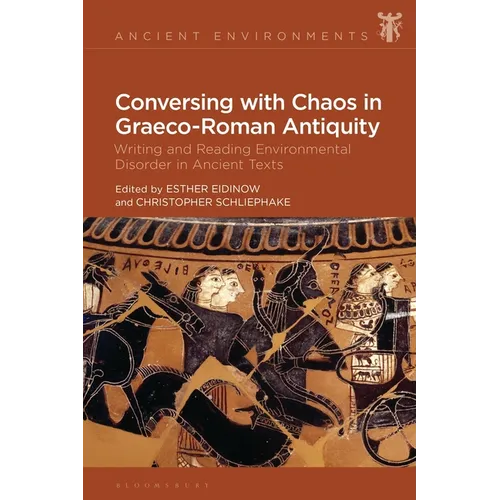 Conversing with Chaos in Graeco-Roman Antiquity: Writing and Reading Environmental Disorder in Ancient Texts - Paperback