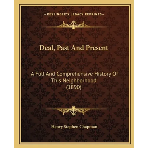 Deal, Past And Present: A Full And Comprehensive History Of This Neighborhood (1890) - Paperback