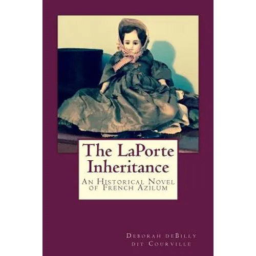The LaPorte Inheritance: An Historical Novel of French Azilum - Paperback