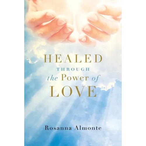 Healed through the Power of Love - Paperback