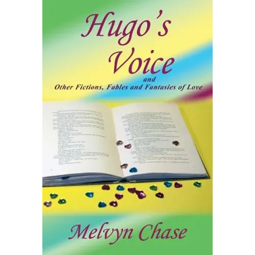 Hugo's Voice and Other Fictions, Fables and Fantasies of Love - Paperback