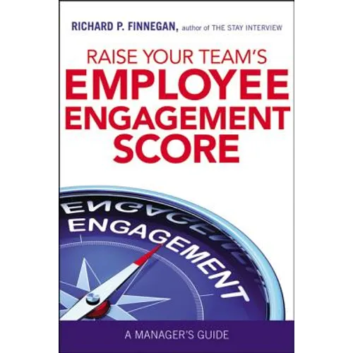 Raise Your Team's Employee Engagement Score: A Manager's Guide - Paperback