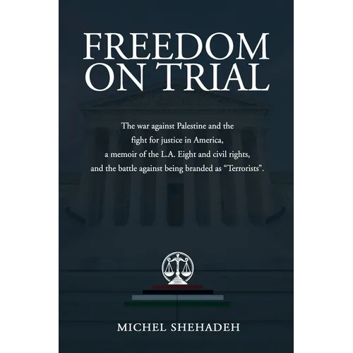 Freedom on Trial: The war against Palestine and the fight for justice in America a memoir of the L.A. Eight and civil rights, and the battle against b - Paperback