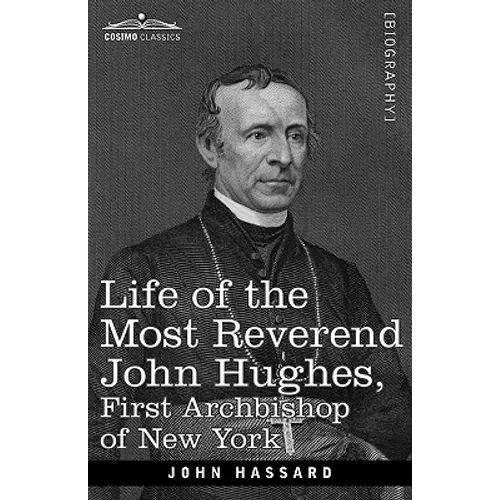 Life of the Most Reverend John Hughes, First Archbishop of New York - Paperback