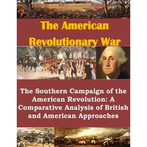 The Southern Campaign of the American Revolution: A Comparative Analysis of British and American Approaches - Paperback