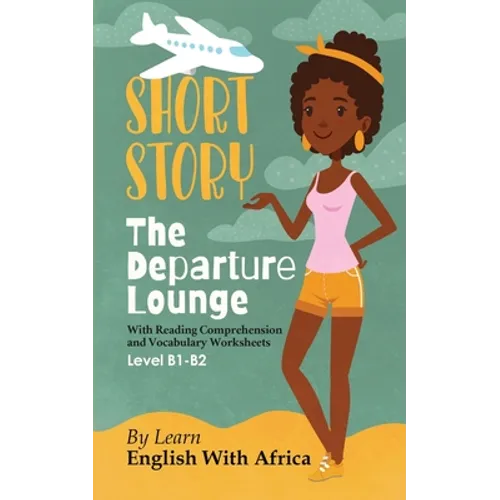 The Departure Lounge, an English Short Story with Reading Comprehension and Vocabulary Worksheets: Level B1-B2 - Paperback