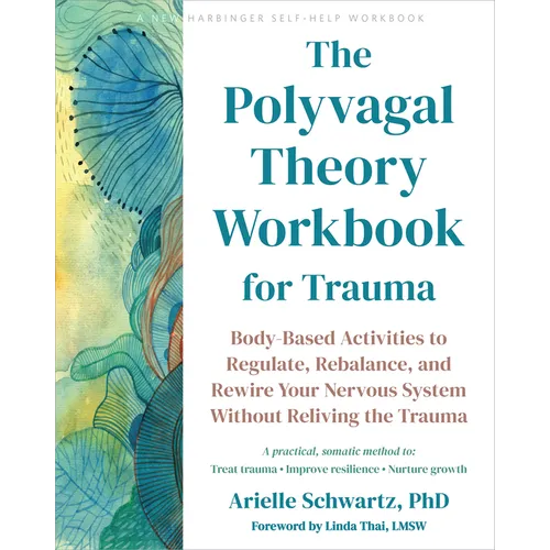 The Polyvagal Theory Workbook for Trauma: Body-Based Activities to Regulate, Rebalance, and Rewire Your Nervous System Without Reliving the Trauma - Paperback