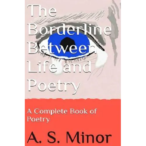 The Borderline Between Life and Poetry: A Complete Book of Poetry
