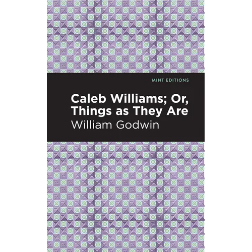 Caleb Williams; Or, Things as They Are - Hardcover