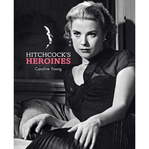 Hitchcock's Heroines - Hardcover