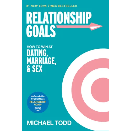 Relationship Goals (Movie Tie-In): How to Win at Dating, Marriage, and Sex - Paperback