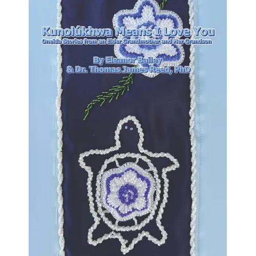 Kunolúkhwa Means I Love You: Oneida Stories from an Elder Grandmother and Her Grandson - Paperback