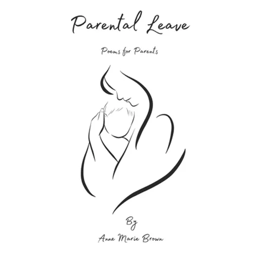 Parental Leave: Postpartum Poetry for New Parents - Paperback