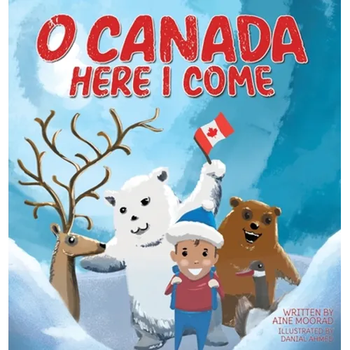 O Canada, Here I Come ! - Hardcover