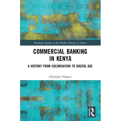 Commercial Banking in Kenya: A History from Colonisation to Digital Age - Paperback