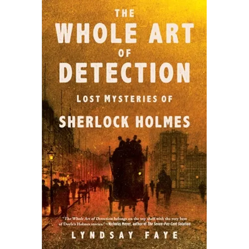 The Whole Art of Detection: Lost Mysteries of Sherlock Holmes - Hardcover