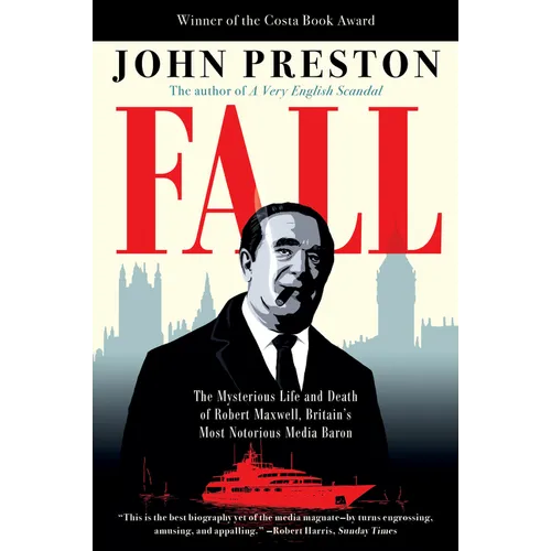 Fall: The Mysterious Life and Death of Robert Maxwell, Britain's Most Notorious Media Baron - Paperback