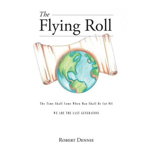 The Flying Roll: The Time Shall Come When Man Shall be Cut Off