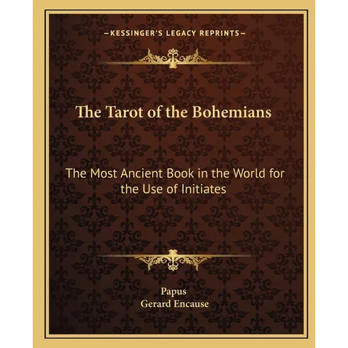 The Tarot of the Bohemians: The Most Ancient Book in the World for the Use of Initiates - Paperback