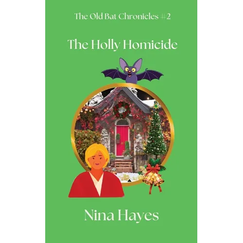 The Holly Homicide: The Old Bat Chronicles