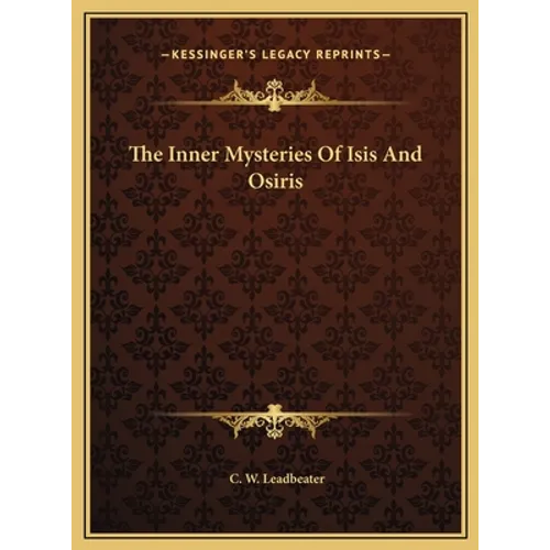 The Inner Mysteries Of Isis And Osiris - Hardcover