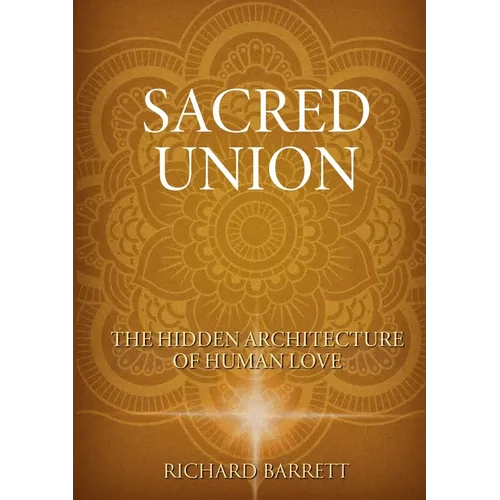 The Sacred Union: The Hidden Architecture of Human Love - Paperback