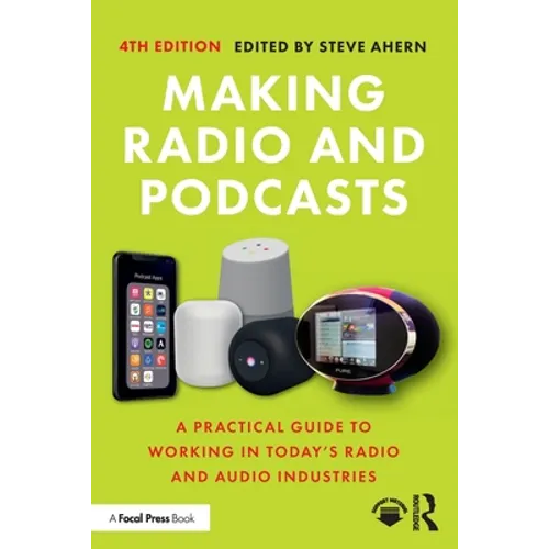 Making Radio and Podcasts: A Practical Guide to Working in Today's Radio and Audio Industries - Paperback