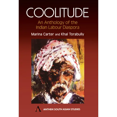 Coolitude: An Anthology of the Indian Labour Diaspora - Paperback