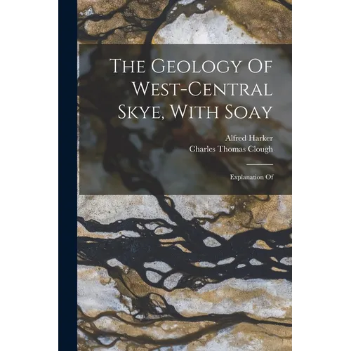 The Geology Of West-central Skye, With Soay: Explanation Of - Paperback