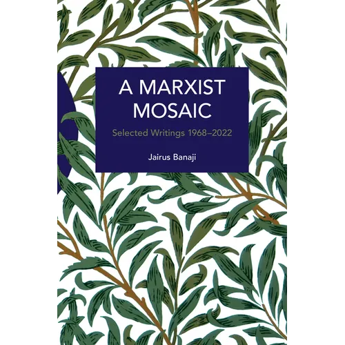 A Marxist Mosaic: Selected Writings 1968-2022 - Paperback