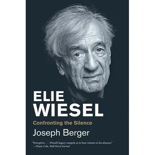 Elie Wiesel: Confronting the Silence - Paperback