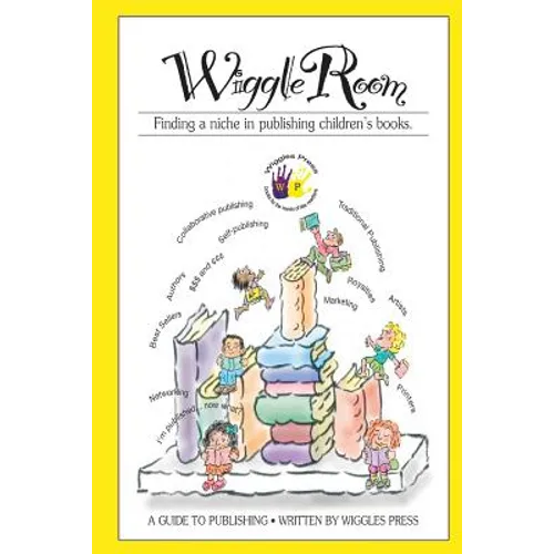 Wiggle Room: Finding A Niche In Publishing Children's Books - Paperback