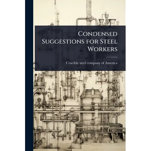 Condensed Suggestions for Steel Workers - Paperback