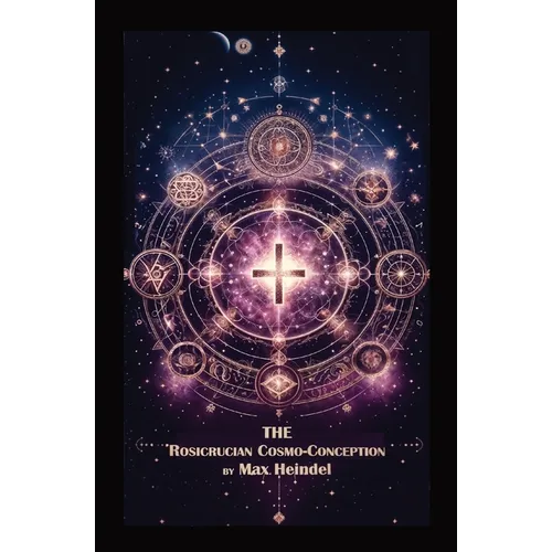 The Rosicrucian Cosmo-Conception - Paperback