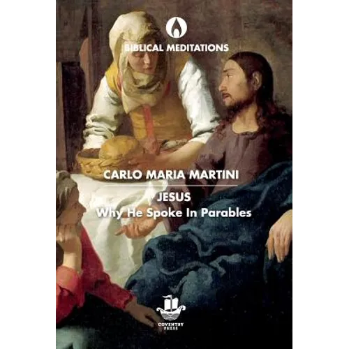 Jesus: Why He Spoke in Parables - Hardcover