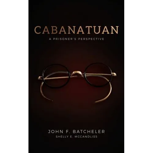 Cabanatuan: A Prisoner's Perspective - Paperback