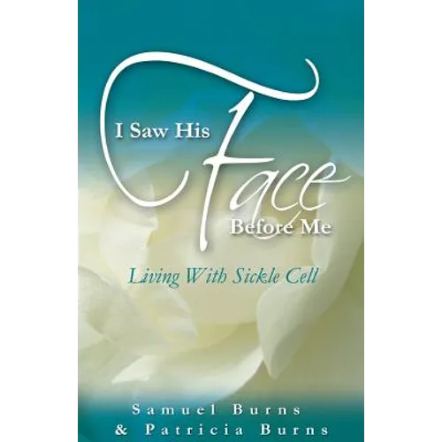 I Saw His Face Before Me - Living with Sickle Cell Anemia - Paperback